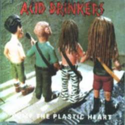 Acid Drinkers : Pump the Plastic Heart